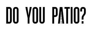 DO YOU PATIO? logo