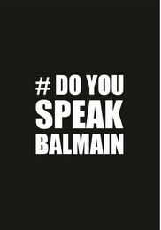 # DO YOU SPEAK BALMAIN logo