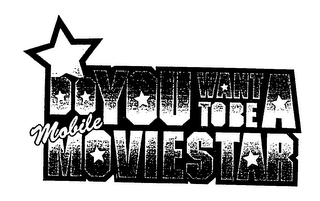 DO YOU WANT TO BE A MOBILE MOVIESTAR logo