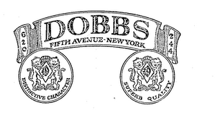 DOBBS 620 FIFTH AVENUE-NEW YORK 244 DISTINCTIVE CHARACTER SUPERB QUALITY logo