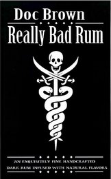 DOC BROWN REALLY BAD RUM AN EXQUISITELYFINE HANDCRAFTED DARK RUM INFUSED WITH NATURAL FLAVORS logo