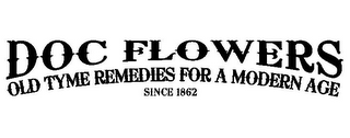 DOC FLOWERS OLD TYME REMEDIES FOR A MODERN AGE SINCE 1862 logo