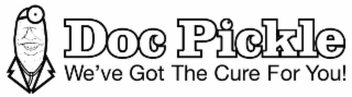 DOC PICKLE WE'VE GOT THE CURE FOR YOU!