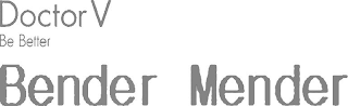 DOCTOR V BE BETTER BENDER MENDER logo