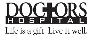 DOCTORS HOSPITAL LIFE IS A GIFT. LIVE IT WELL. logo