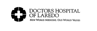 DOCTORS HOSPITAL OF LAREDO NEW WORLD MEDICINE. OLD WORLD VALUES logo