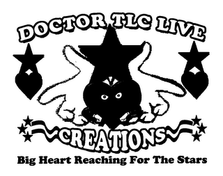 DOCTORS TLC LIVE CREATIONS BIG HEART REACHING FOR THE STARS logo