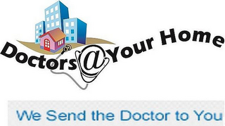 DOCTORS @ YOUR HOME WE SEND THE DOCTOR TO YOU logo