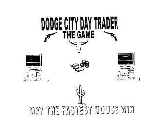 DODGE CITY DAY TRADER THE GAME MAY THE FASTEST MOUSE WIN logo