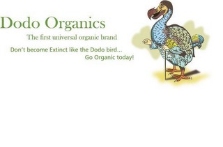 DODO ORGANICS THE FIRST UNIVERSAL ORGANIC BRAND DON'T BECOME EXTINCT LIKE THE DODO BIRD... GO ORGANIC TODAY! logo