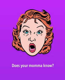 DOES YOUR MOMMA KNOW? logo
