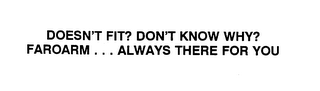 DOESN'T FIT? DON'T KNOW WHY? FAROARM . . . ALWAYS THERE FOR YOU logo