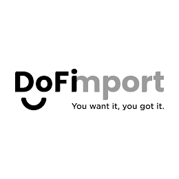 DOFIMPORT YOU WANT IT, YOU GOT IT. logo