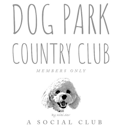 DOG PARK COUNTRY CLUB MEMBERS ONLY BY KIKI SEV A SOCIAL CLUB logo