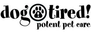 DOG TIRED! POTENT PET CARE logo