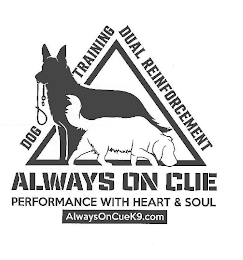 DOG TRAINING  DUAL REINFORCEMENT PERFORMANCE WITH HEART & SOUL  ALWAYS ON CUE ALWAYSONCUEK9.COM logo