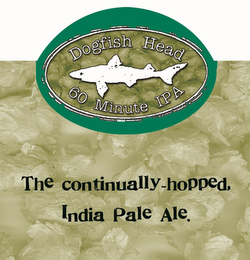 DOGFISH HEAD 60 MINUTE IPA THE CONTINUALLY-HOPPED, INDIA PALE ALE. logo