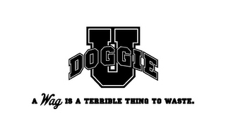 DOGGIE U A WAG IS A TERRIBLE THING TO WASTE. logo