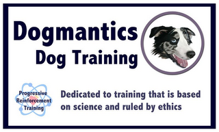 DOGMANTICS DOG TRAINING PROGRESSIVE REINFORCEMENT TRAINING DEDICATED TO TRAINING THAT IS BASED ON SCIENCE AND RULED BY ETHICS logo