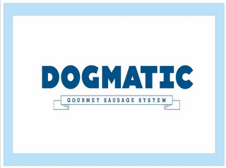 DOGMATIC GOURMET SAUSAGE SYSTEM