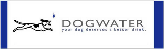 DOGWATER YOUR DOG DESERVES A BETTER DRINK logo