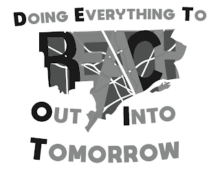 DOING EVERYTHING TO REACH OUT INTO TOMORROW logo