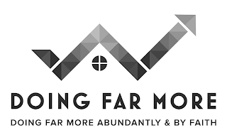DOING FAR MORE DOING FAR MORE ABUNDANTLY & BY FAITH logo
