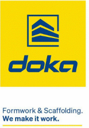 DOKA FORMWORK & SCAFFOLDING. WE MAKE IT WORK.