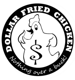 DOLLAR FRIED CHICKEN NOTHING OVER A BUCK! logo