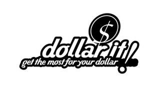 DOLLAR IT GET THE MOST FROM YOUR DOLLAR! logo