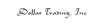 DOLLAR TRADING, INC.