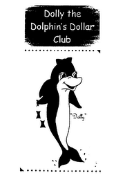 DOLLY THE DOLPHIN'S DOLLAR CLUB "DOLLY" logo