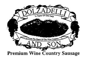 DOLZADELLI AND SON "A TASTE OF OLD ITALY FROM THE HEART OF THE WINE COUNTRY." PREMIUM WINE COUNTRY SAUSAGE logo