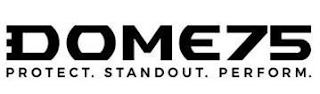 DOME75 PROTECT. STANDOUT. PERFORM. logo