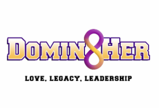 DOMIN 8 HER LOVE, LEGACY, LEADERSHIP HER logo
