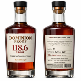 DOMINION PROOF 118.6 PROOF AMERICAN SINGLE MALT WHISKEY BARREL STRENGTH BARREL PROOF AGED FOUR YEARS CRAFTED AND MATURED IN VIRGINIA, DOMINION PROOF IS AMERICAN SINGLE MALT WHISKEY AT FULL CASK STRENGTH. UNFILTERED. UNCOMPROMISING. CASK NO. 27 BOTTLE NO. 128 OF 220 118.6 PROOF / 59.3%ALC./ VOL. AGED IN OLOROSO SHERRY CASK DISTILLED & BOTTLED BY VIRGINIA DISTILLERY CO. LOVINGSTON, VIRGINIA logo