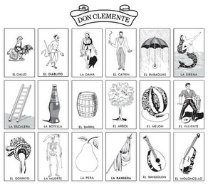 DON CLEMENTE EL GALLO, EL DIABLITO, EL DAMA, EL CATRIN, EL PARAGUAS, LA SIRENA, LA ESCALERA, LA BOTELLA, EL BARRIL, EL ARBOL, EL MELON, EL VALIENTE, EL GORRITO, LA MUERTE, LA PERA, LA BANDERA, EL BANDOLON, EL VIOCELLO logo