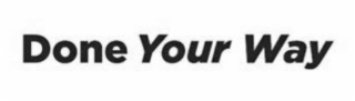 DONE YOUR WAY logo