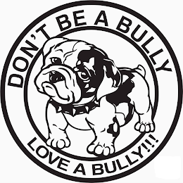 DON'T BE A BULLY LOVE A BULLY!!! logo