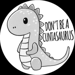 DON'T BE A CUNTASAURUS logo