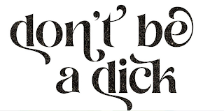 DON'T BE A DICK logo