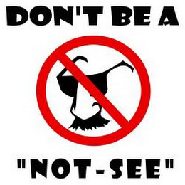 DON'T BE A "NOT-SEE" logo