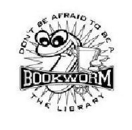 DON'T BE AFRAID TO BE A BOOKWORM THE LIBRARY logo