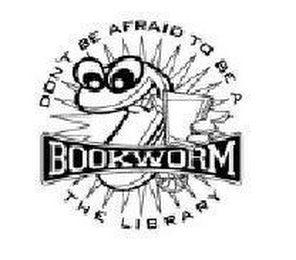 DON'T BE AFRAID TO BE A BOOKWORM THE LIBRARY logo