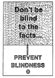 DON'T BE BLIND TO THE FACTS... PREVENT BLINDNESS logo