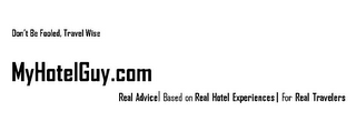 DON'T BE FOOLED, TRAVEL WISE MYHOTELGUY.COM REAL ADVICE | BASED ON REAL HOTEL EXPERIENCES | FOR REAL TRAVELERS logo