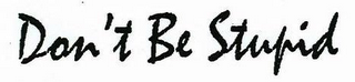 DON'T BE STUPID logo