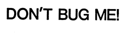 DON'T BUG ME! logo