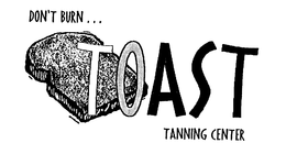 DON'T BURN ... TOAST TANNING CENTER logo
