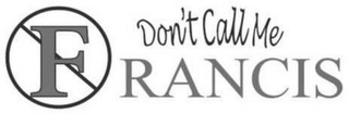 DON'T CALL ME FRANCIS F logo